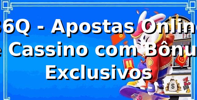 36Q - Apostas Online e Cassino com Bônus Exclusivos